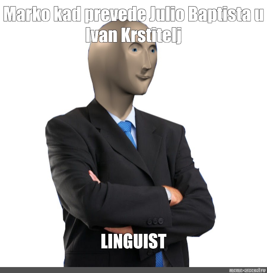 Meme Marko Kad Prevede Julio Baptista U Ivan Krstitelj LINGUIST