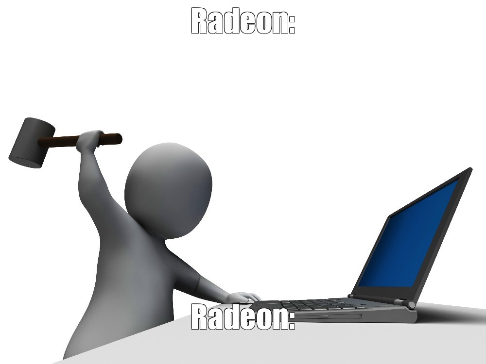 Radeon Radeon Meme Arsenal