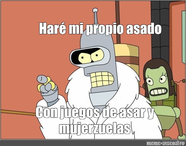 Meme Haré mi propio asado Con juegos de asar y mujerzuelas All