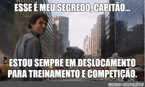 Meme ESSE É MEU SEGREDO CAPITÃO ESTOU SEMPRE EM DESLOCAMENTO PARA