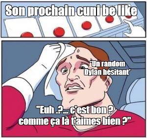 Meme Son Prochain Cuni Be Like Un Random Dylan H Sitant Euh