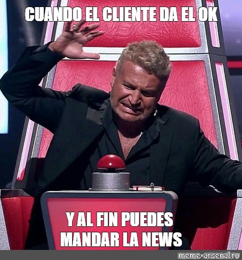 Meme CUANDO EL CLIENTE DA EL OK Y AL FIN PUEDES MANDAR LA NEWS All