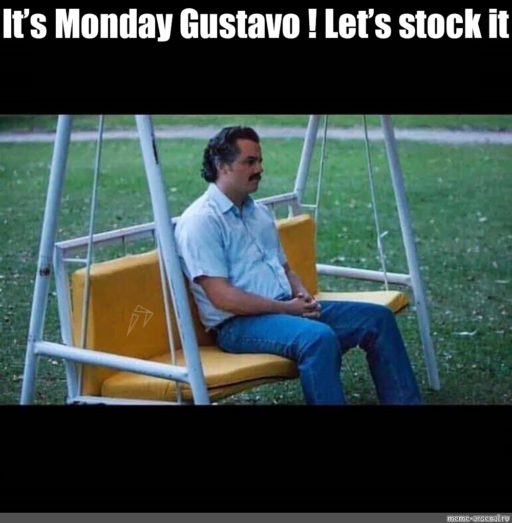 Meme Its Monday Gustavo Lets Stock It All Templates Meme