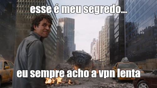 Meme Esse Meu Segredo Eu Sempre Acho A Vpn Lenta All