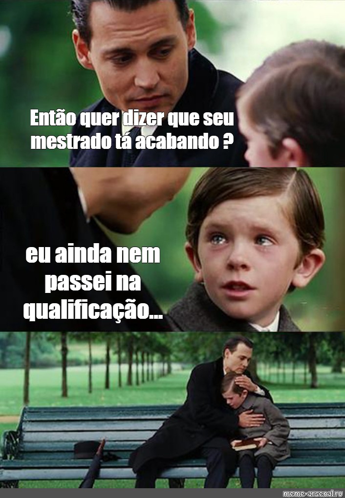 Сomics meme Então quer dizer que seu mestrado tá acabando eu ainda