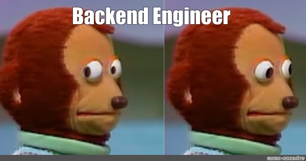 Meme Backend Engineer All Templates Meme Arsenal