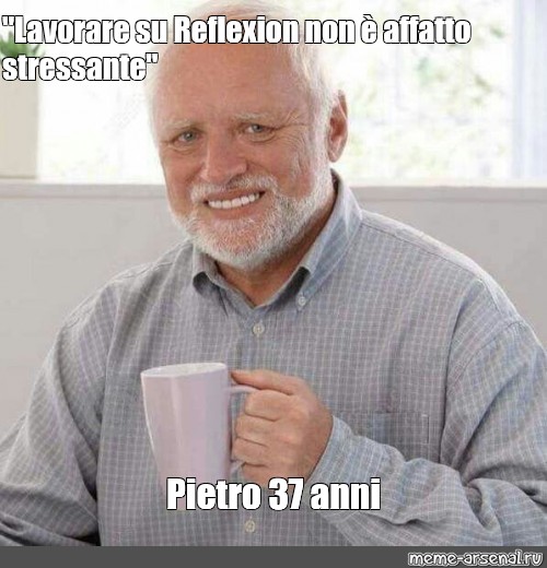 Meme Lavorare Su Reflexion Non Affatto Stressante Pietro Anni