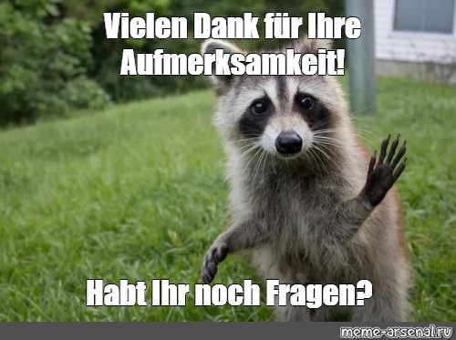 Meme Vielen Dank F R Ihre Aufmerksamkeit Habt Ihr Noch Fragen