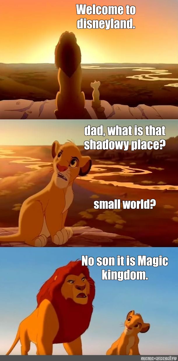 Somics Meme Welcome To Disneyland Dad What Is That Shadowy Place Small World No Son It Is Magic Kingdom Comics Meme Arsenal Com