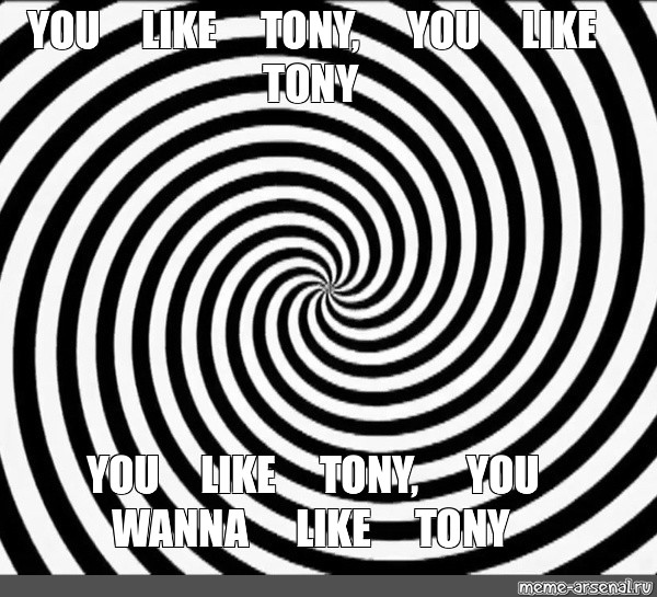 Meme You Like Tony You Like Tony You Like Tony You Wanna Like Tony All Templates Meme Arsenal Com