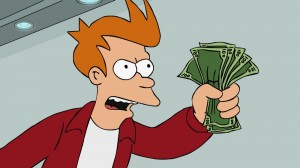 Create meme: fry money, my money, shut up and take my money