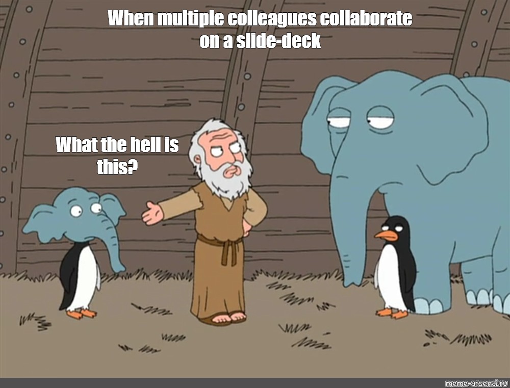 Сomics meme "When multiple colleagues collaborate on a slidedeck What