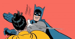 Create meme: Batman and Robin meme, meme Batman, Batman slap