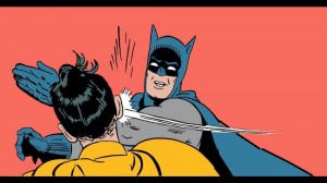 Create meme: Batman slap, Batman and Robin, Batman