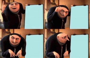 Create meme: gru plan meme, meme with GRU, gru meme