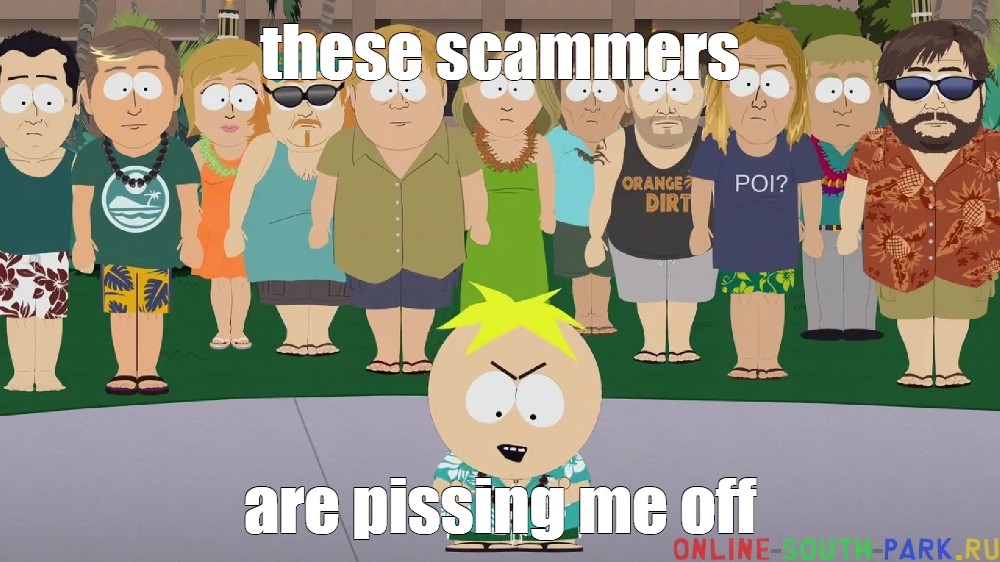 Meme These Scammers Are Pissing Me Off All Templates Meme