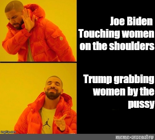 Сomics Meme: "Joe Biden Touching Women On The Shoulders Trump Grabbing ...