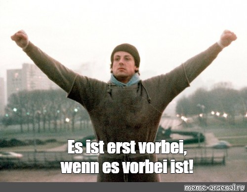 Meme: "Es Ist Erst Vorbei, Wenn Es Vorbei Ist!" - All Templates - Meme ...