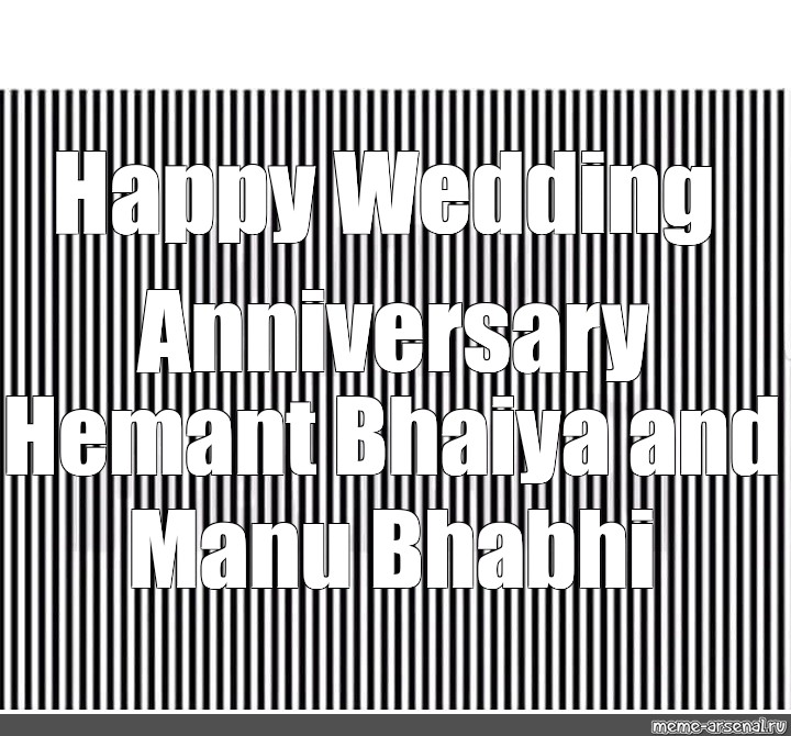 Somics Meme Happy Wedding Anniversary Hemant Bhaiya And Manu