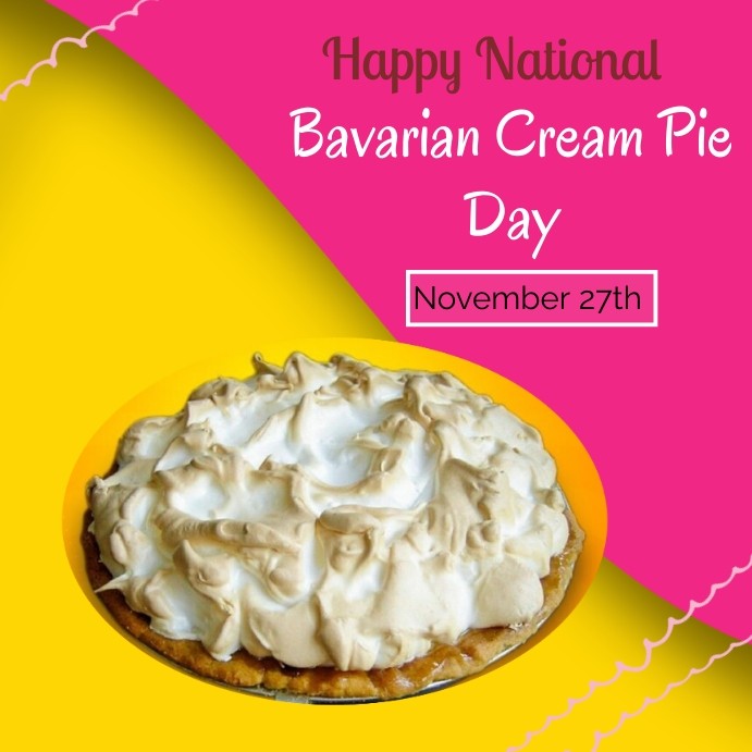 Create meme: Bavarian cream pie, Bavarian Cream Pie Day, bavarian cream