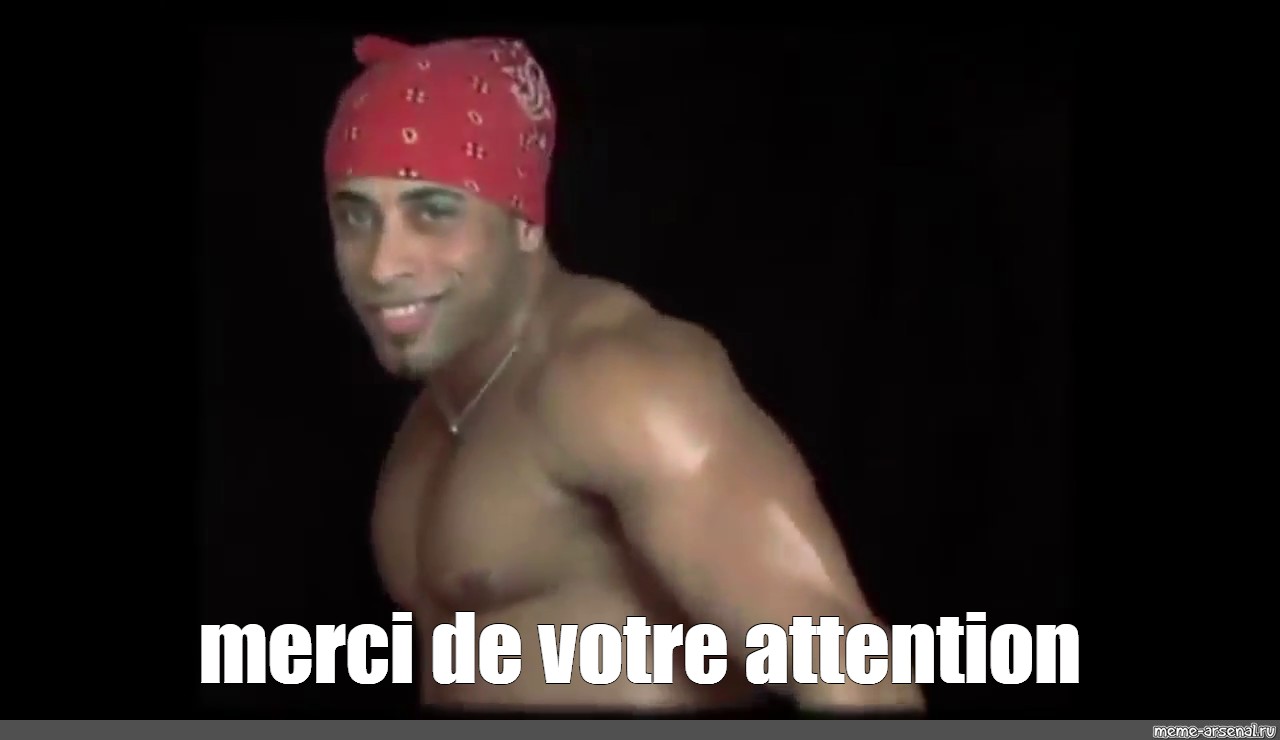 Meme Merci De Votre Attention All Templates Meme Arsenal Com