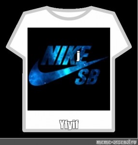 Sozdat Mem Nike Znachok Nike T Shirt Roblox Shirt Roblox Najk Kartinki Meme Arsenal Com