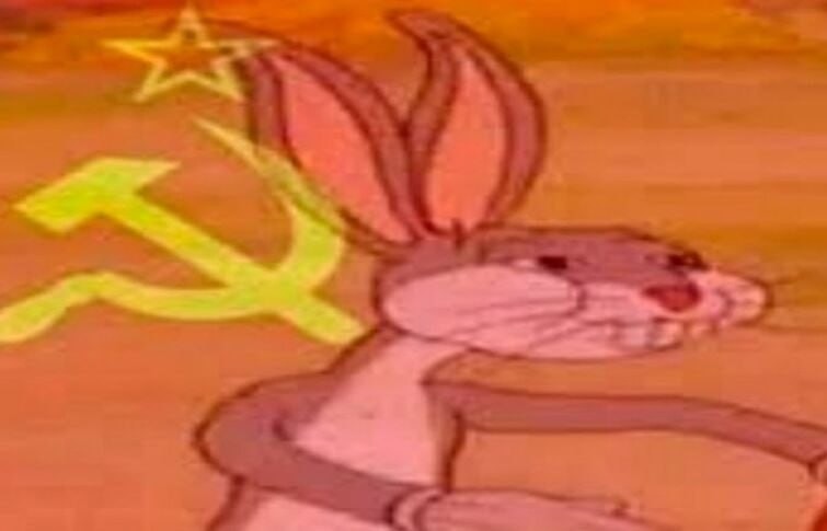 Create meme: Bunny Rabbit is a communist, bugs bunny meme of the ussr, bugs Bunny meme