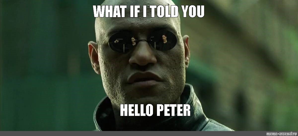 I told you. What Мем. Hello Peter Мем. Кот Морфеус. Морфеус 8.