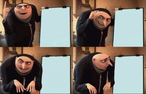 Create meme: gru's plan meme, memes with GRU, gru plan meme