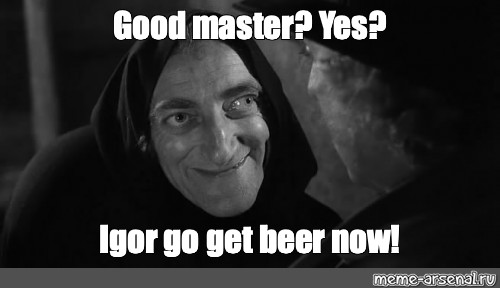 Yes Master Igor