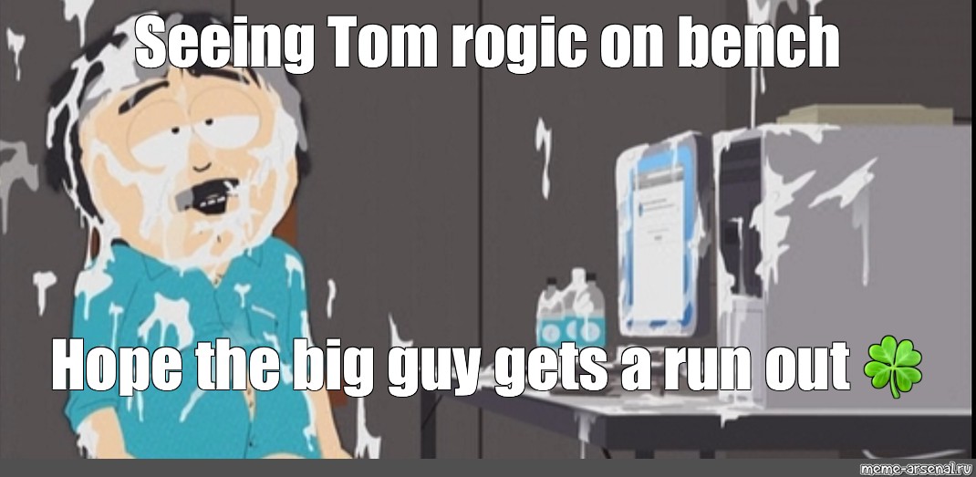 Meme Seeing Tom Rogic On Bench Hope The Big Guy Gets A Run Out All Templates Meme Arsenal Com