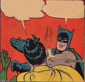 Create meme: batman and robin, shut up, batman and Robin meme