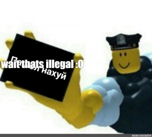 Create Meme Roblox Memes No Anime Allowed Pictures Meme Arsenal Com - wait thats illegal roblox