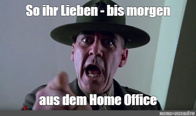 Meme So Ihr Lieben Bis Morgen Aus Dem Home Office All Templates