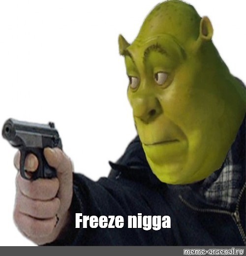 Meme Freeze Nigga All Templates Meme Arsenal Com