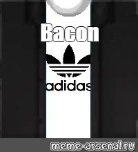 Create Meme Adidas T Shirt Roblox Get The Adidas Logo Adidas Pictures Meme Arsenal Com - roblox bacon shirt