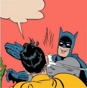 Create meme: Batman, Batman slap, Batman has Robin