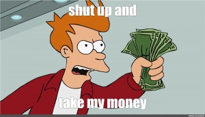 Create Meme Futurama Shut Up And Take My Money Shut Up And Take My Money Card Pictures Meme Arsenal Com