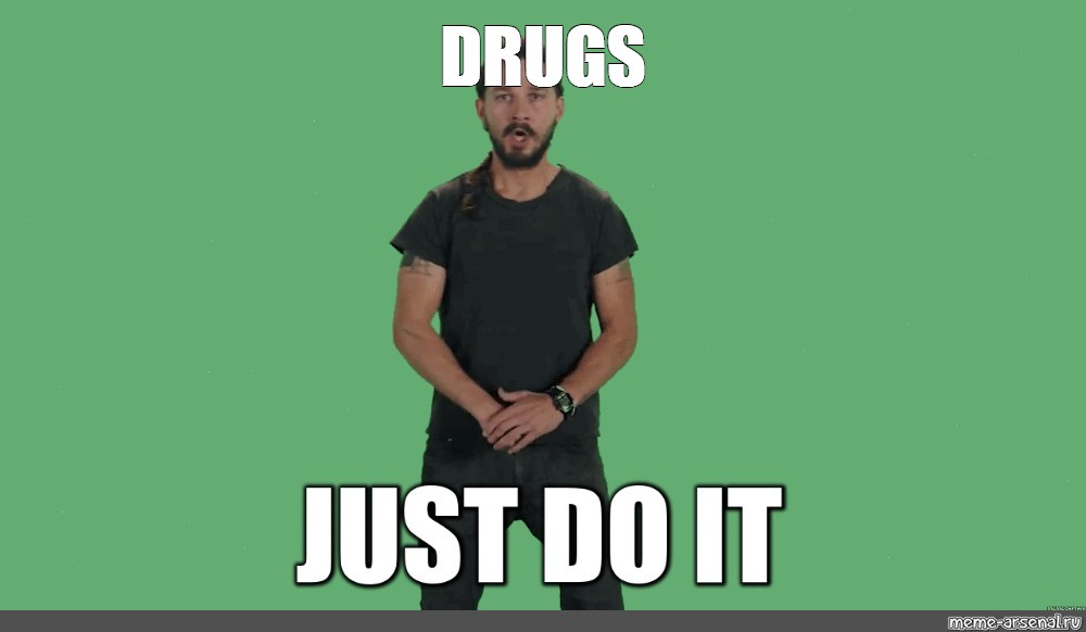 Meme "DRUGS" All Templates