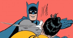 Create meme: meme of Batman and Robin slap, beteg a slap in the face, Batman and Robin meme