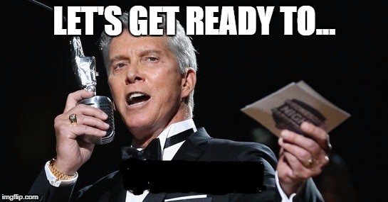 Create meme: let's get ready to rumble, ring announcer michael buffer, michael buffer lets get ready to rumble