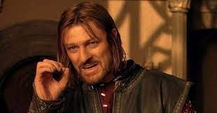 Create meme: Boromir meme , Sean bean Boromir meme, the Lord of the rings Boromir