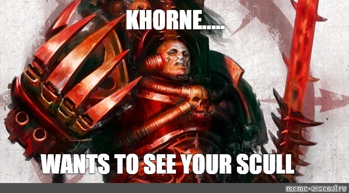 Blood For The Blood God Know Your Meme