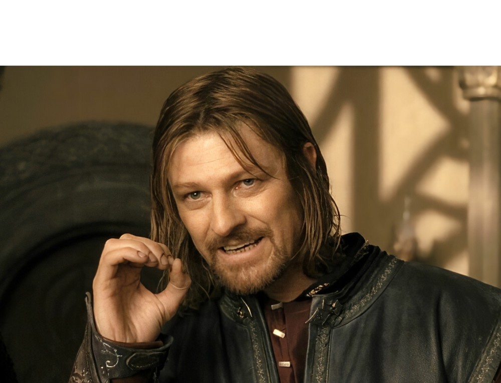 Create meme: Boromir Lord of the rings, Sean bean Lord of the rings, meme Lord of the rings Boromir