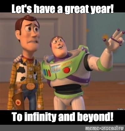 Meme Let S Have A Great Year To Infinity And Beyond All Templates Meme Arsenal Com