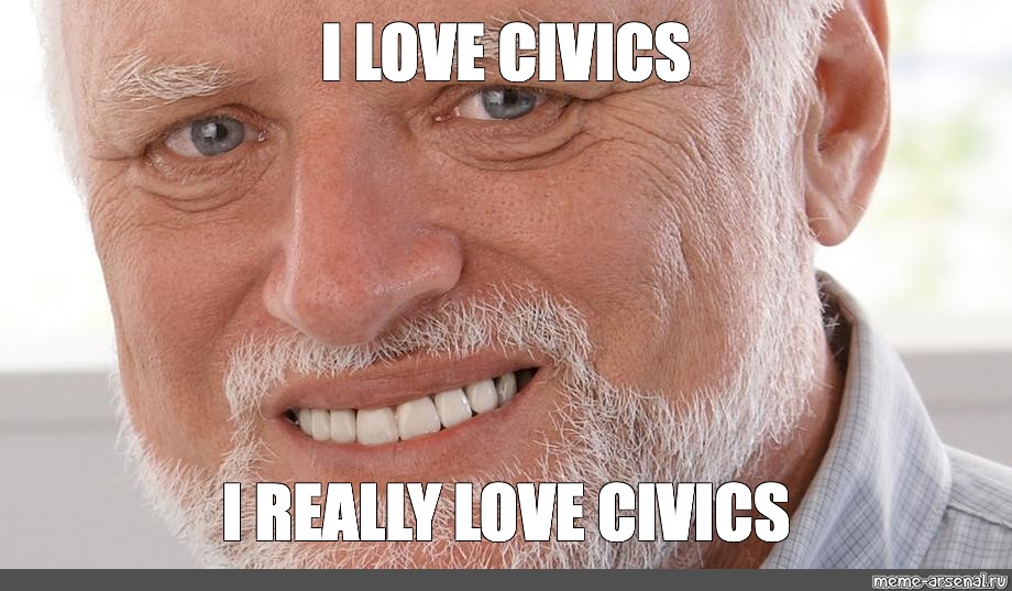 Meme: "I LOVE CIVICS I REALLY LOVE CIVICS" - All Templates - Meme ...