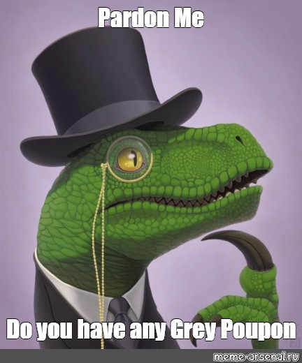 meme-pardon-me-do-you-have-any-grey-poupon-all-templates-meme