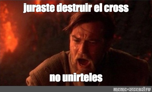 Meme Juraste Destruir El Cross No Unirteles All Templates Meme Arsenal Com