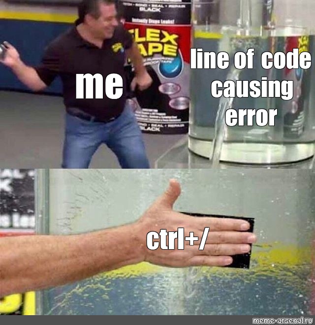 Somics Meme Line Of Code Causing Error Me Ctrl Comics Meme Arsenal Com