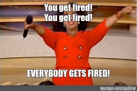 oprah meme you get fired